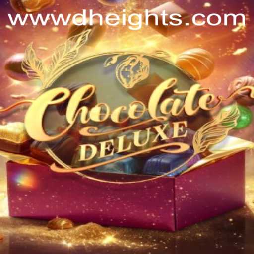 Exploring ChocolateDeluxe: A Sweet New Experience with D'HEIGHTS